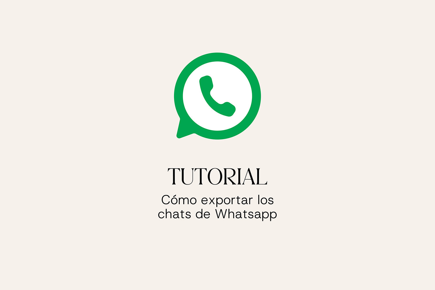 Caratula con el logo de Whatsapp y el Titulo escrito "Tutorial: Cómo exportar los chats de Whatsapp".