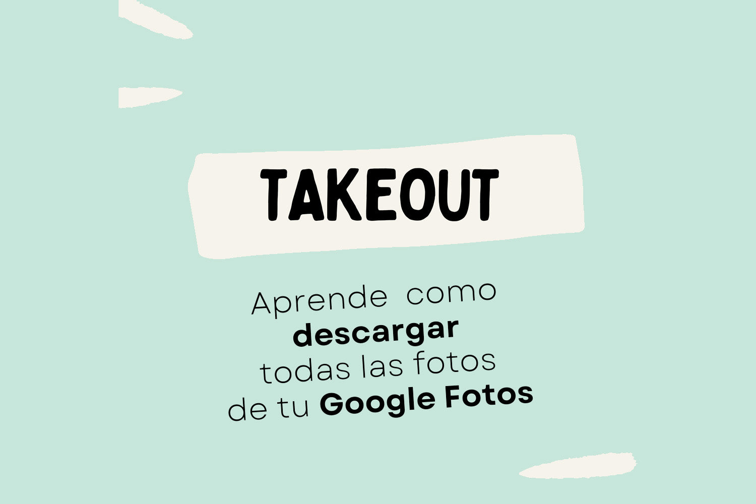 Una imagen de fondo celeste con el texto "Takeout: Aprende como descargar todas las fotos de tu Google Fotos" sobreimpreso. 